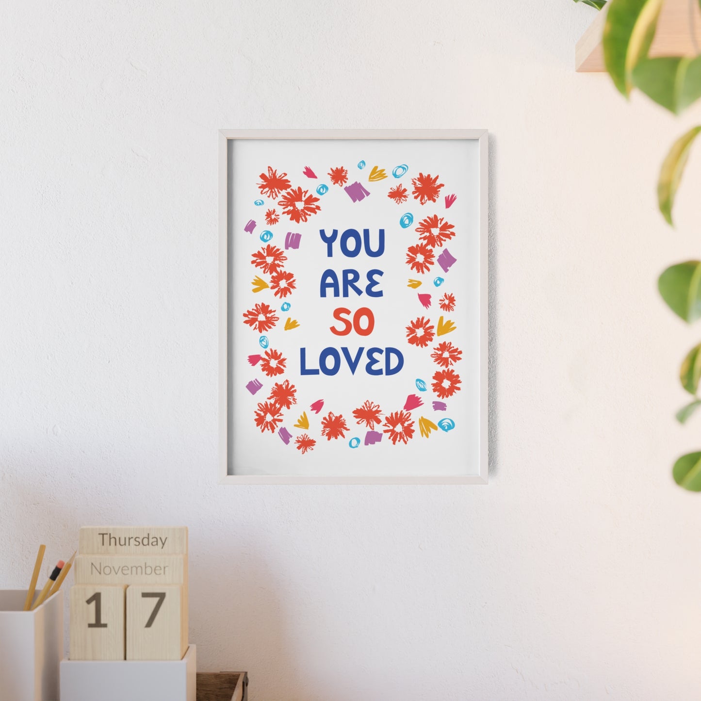 You Are So Loved Poster with Wooden Frame