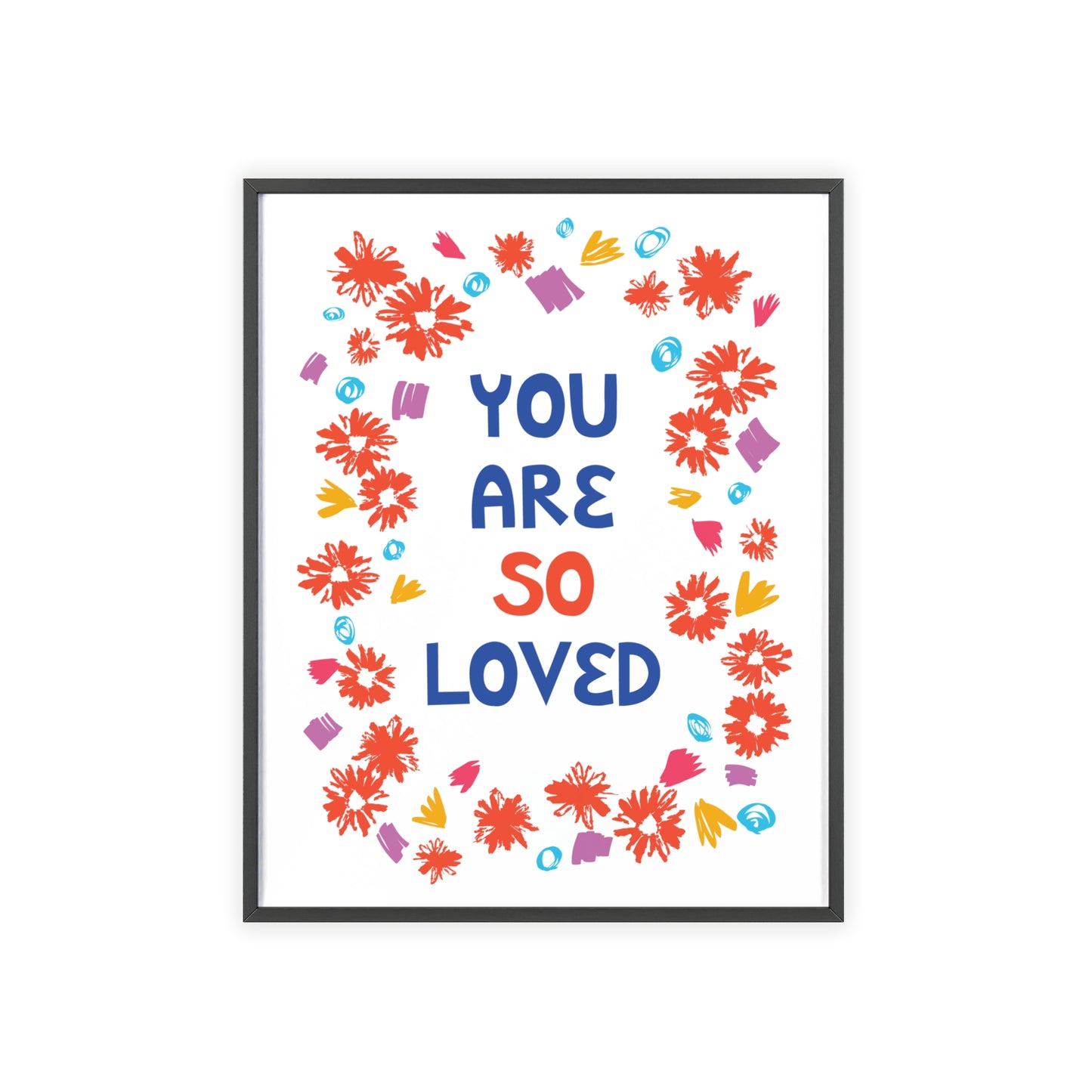 You Are So Loved Poster with Wooden Frame
