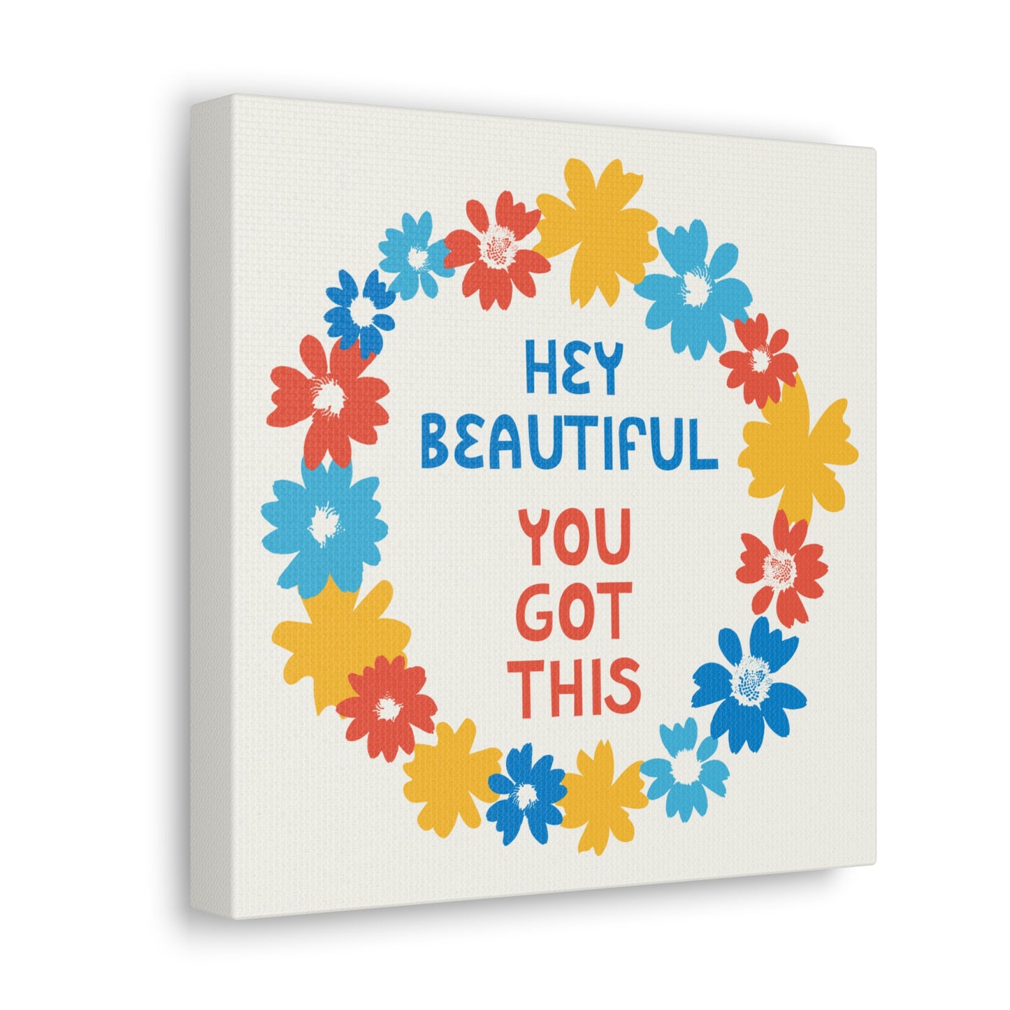 Hey Beautiful, You Got This Canvas Gallery Wrap