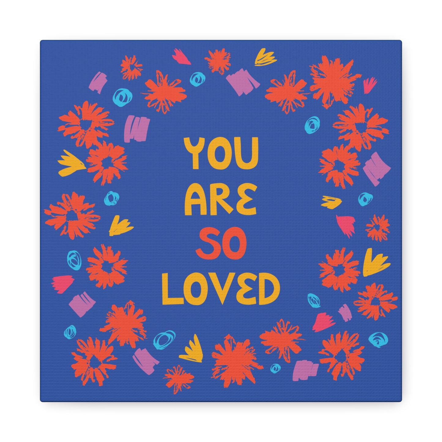You Are So Loved Canvas Gallery Wrap