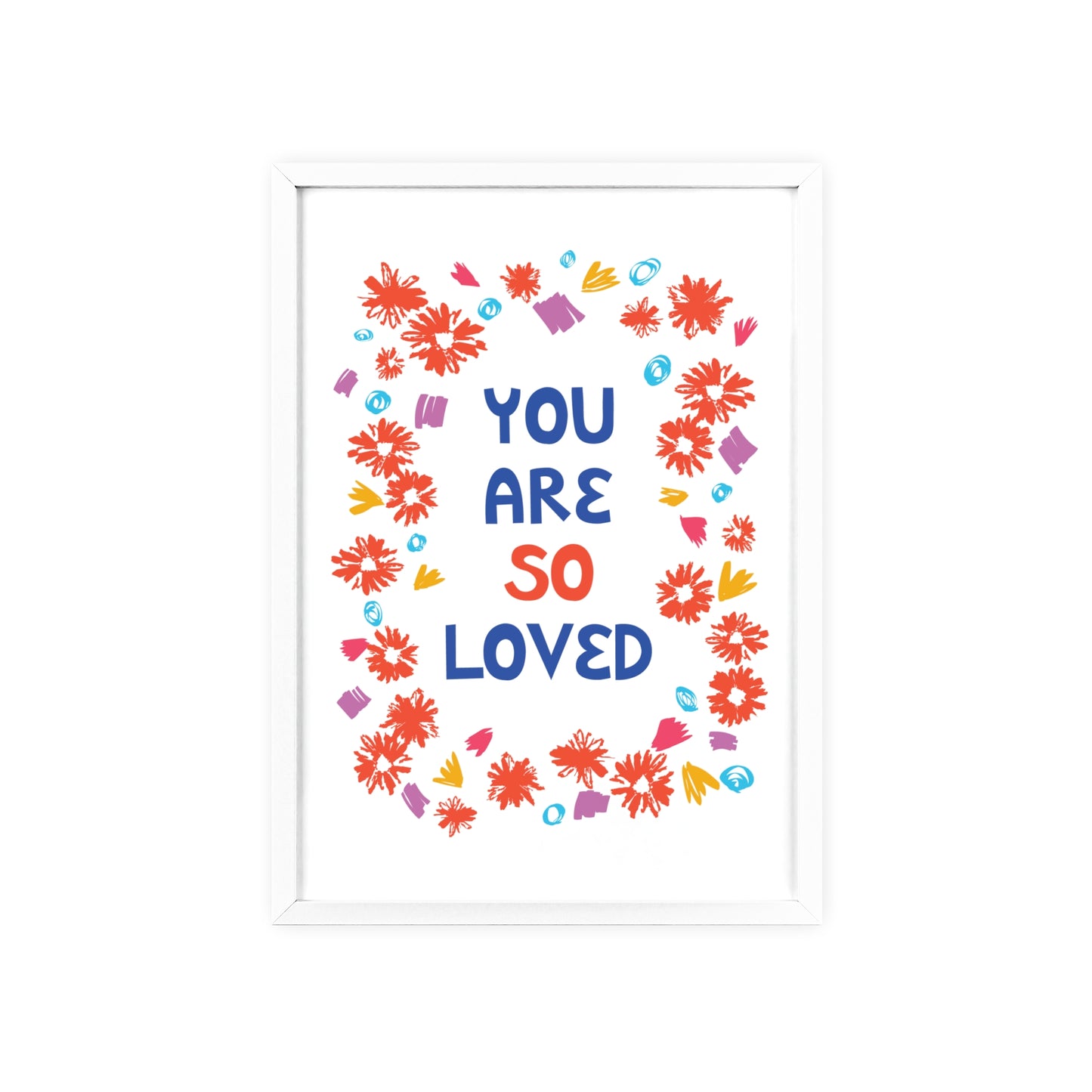 You Are So Loved Poster with Wooden Frame