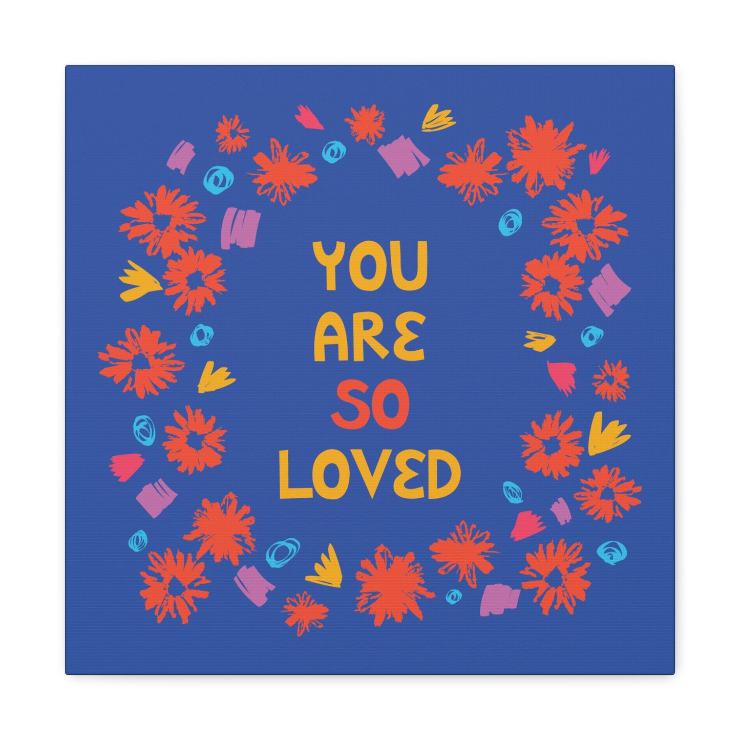 You Are So Loved Canvas Gallery Wrap